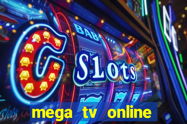 mega tv online gratis futebol ao vivo